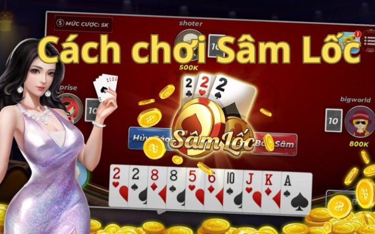 cách chơi sâm lốc nắm nhanh luật cơ bản